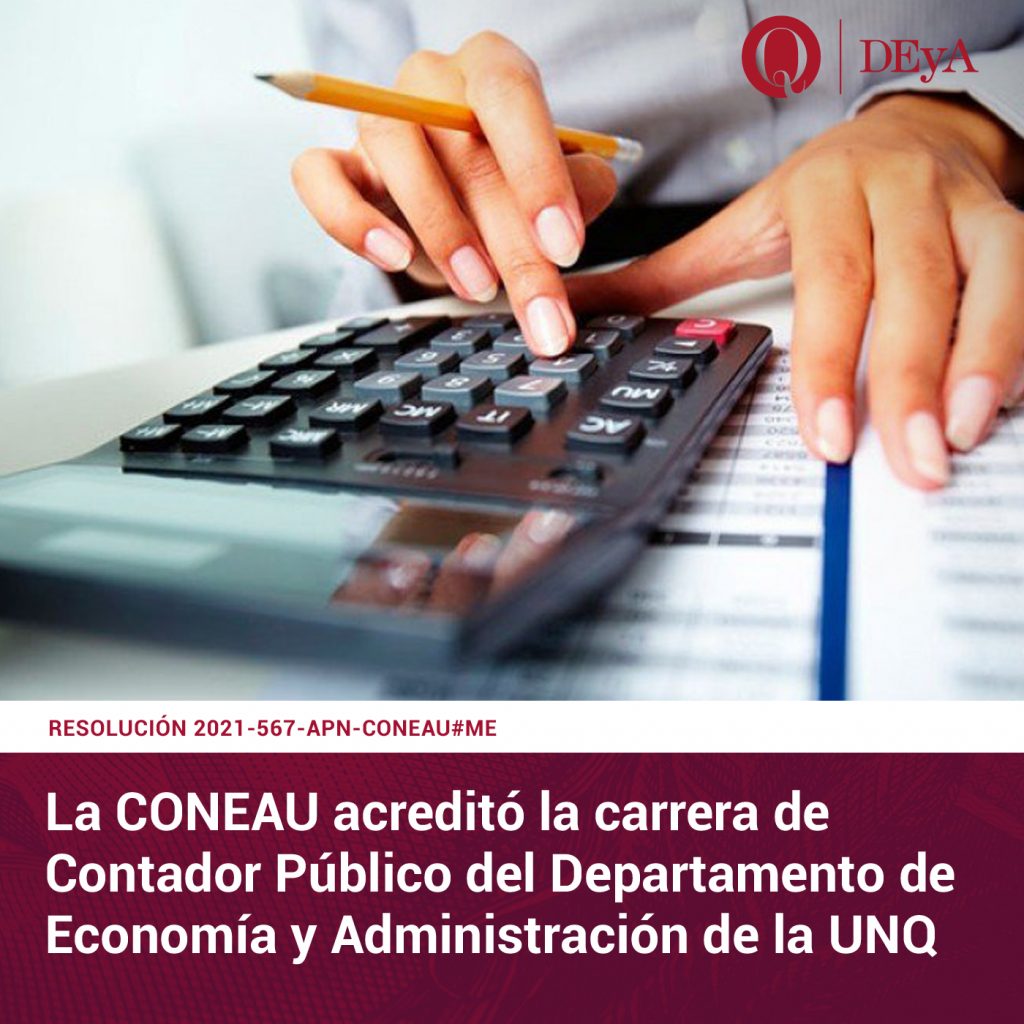 La CONEAU acreditó la carrera de Contador Público del DEyA UNQ –  Departamento de Economía y Administración